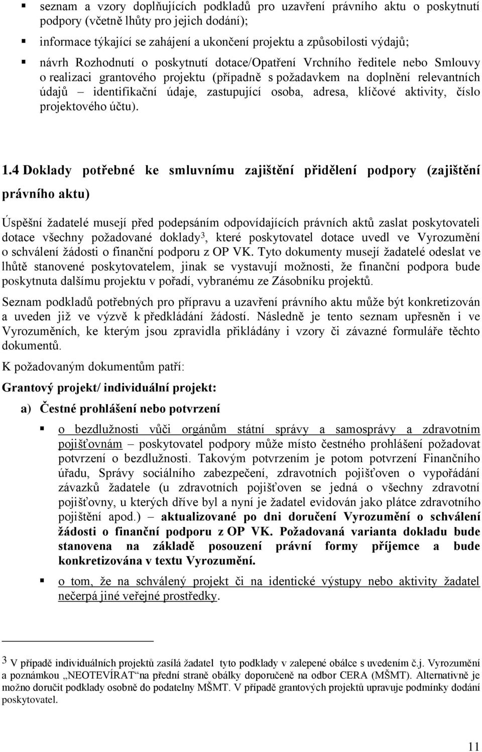 adresa, klíčové aktivity, číslo projektového účtu). 1.