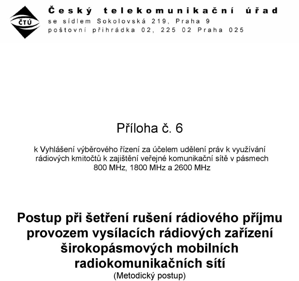 kmitočtů k zajištění veřejné komunikační sítě v pásmech 800 MHz, 1800 MHz a 2600