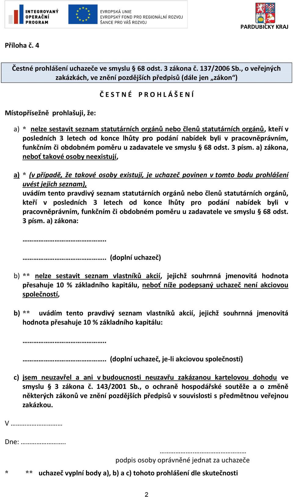 statutárních orgánů, kteří v posledních 3 letech od konce lhůty pro podání nabídek byli v pracovněprávním, funkčním či obdobném poměru u zadavatele ve smyslu 68 odst. 3 písm.