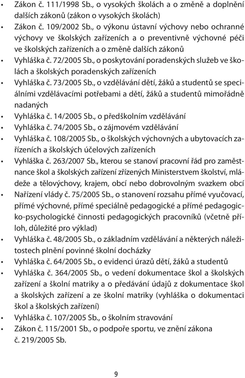 , o poskytování poradenských služeb ve školách a školských poradenských zařízeních Vyhláška č. 73/2005 Sb.