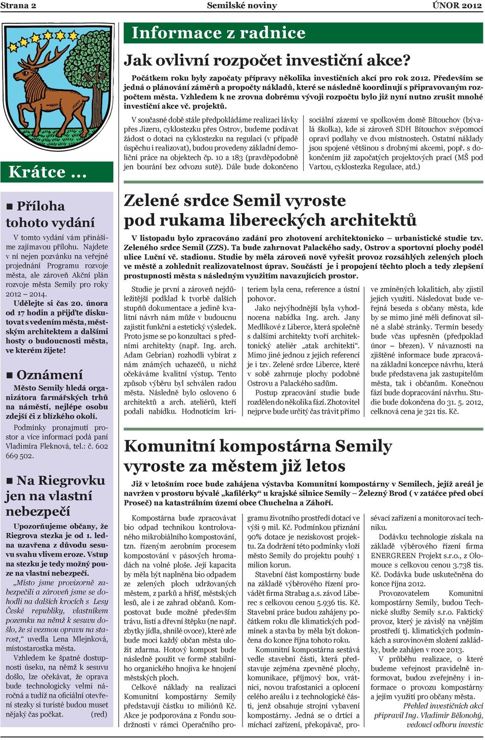 února od 17 hodin a přijďte diskutovat s vedením města, městským architektem a dalšími hosty o budoucnosti města, ve kterém žijete!