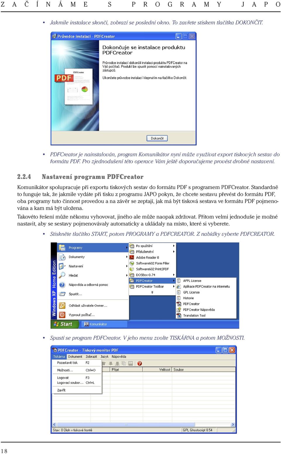 2.4 Nastavení programu PDFCreator Komunikátor spolupracuje při exportu tiskových sestav do formátu PDF s programem PDFCreator.