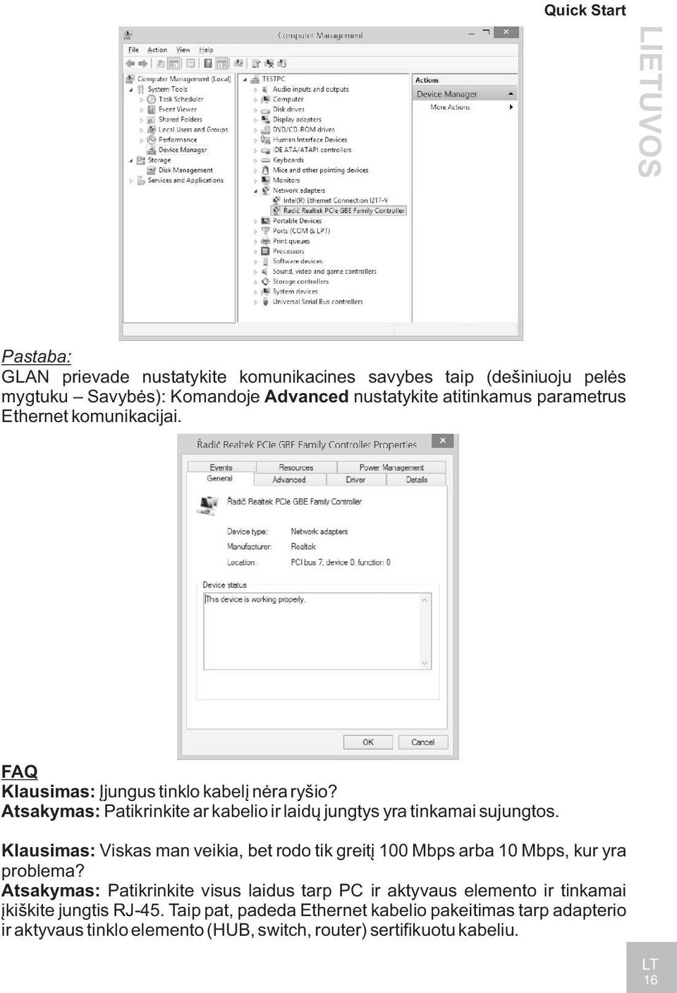 Klausimas: Viskas man veikia, bet rodo tik greitá 100 Mbps arba 10 Mbps, kur yra problema?