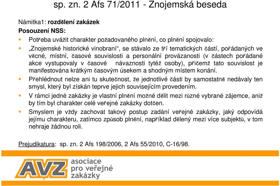 ástí, poádaných ve vcné, místní, asové souvislosti a personální provázanosti (v ástech poádané akce vystupovaly v asové návaznosti tyté osoby), piem tato souvislost je manifestována krátkým asovým