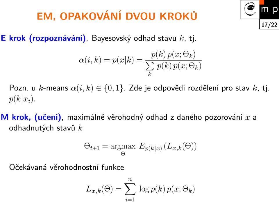 Zde je odpovědí rozdělení pro stav k, tj. p(k x i ).