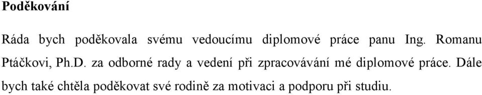 za odborné rady a vedení při zpracovávání mé diplomové