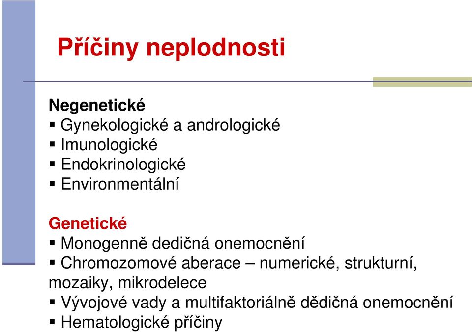 dedičná onemocnění Chromozomové aberace numerické, strukturní,