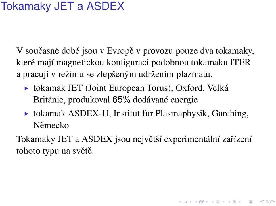 tokamak JET (Joint European Torus), Oxford, Velká Británie, produkoval 65% dodávané energie tokamak