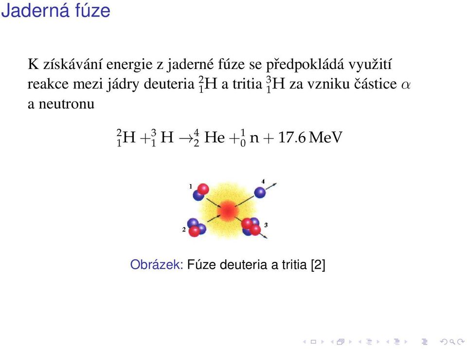 tritia 3 1H za vzniku částice α a neutronu 2 1H + 3 1 H