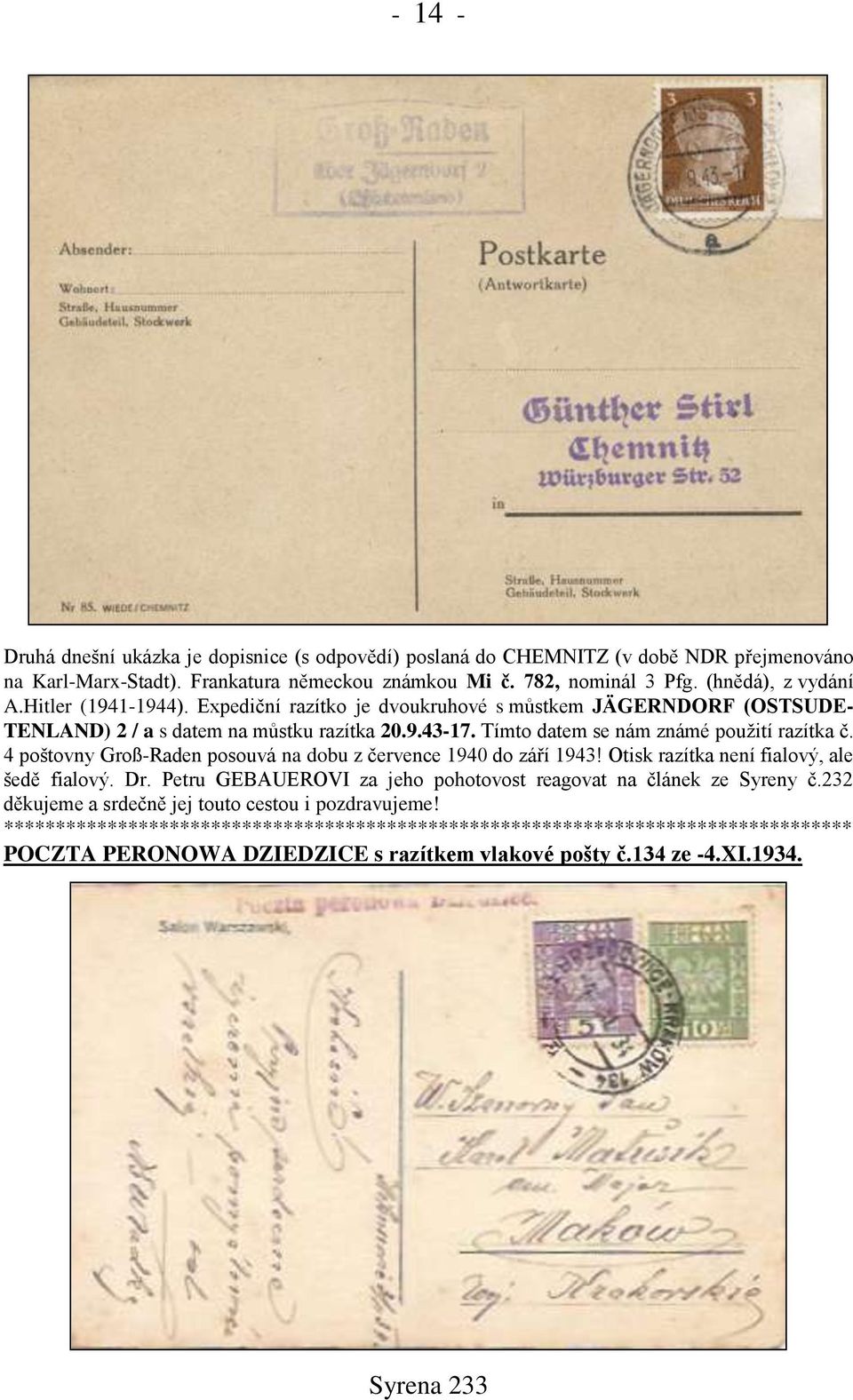 Tímto datem se nám známé použití razítka č. 4 poštovny Groß-Raden posouvá na dobu z července 1940 do září 1943! Otisk razítka není fialový, ale šedě fialový. Dr.