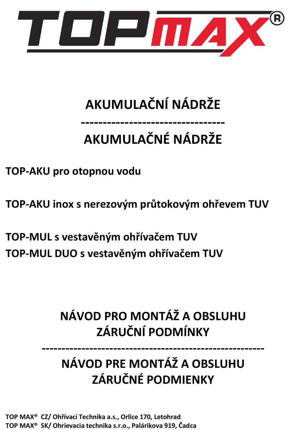 OBSLUHU ZÁRUČNÍ PODMÍNKY -------------------------------------------------------- NÁVOD PRE MONTÁŽ A OBSLUHU ZÁRUČNÉ