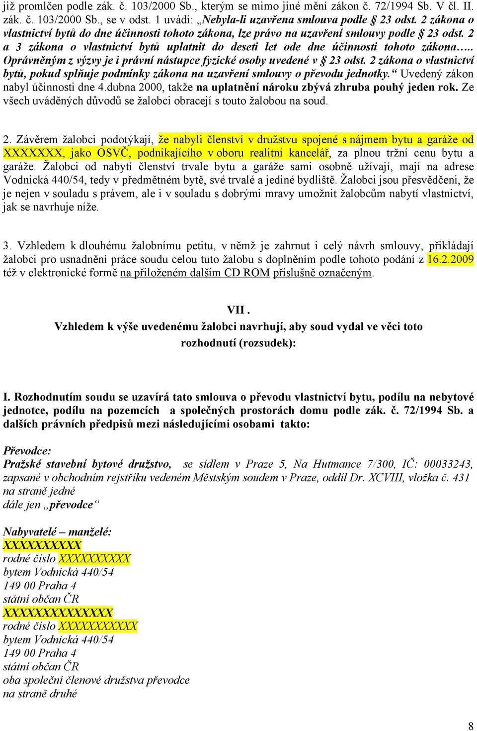 . Oprávněným z výzvy je i právní nástupce fyzické osoby uvedené v 23 odst. 2 zákona o vlastnictví bytů, pokud splňuje podmínky zákona na uzavření smlouvy o převodu jednotky.