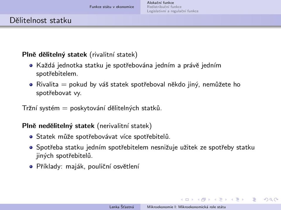 Tržní systém = poskytování dělitelných statků.