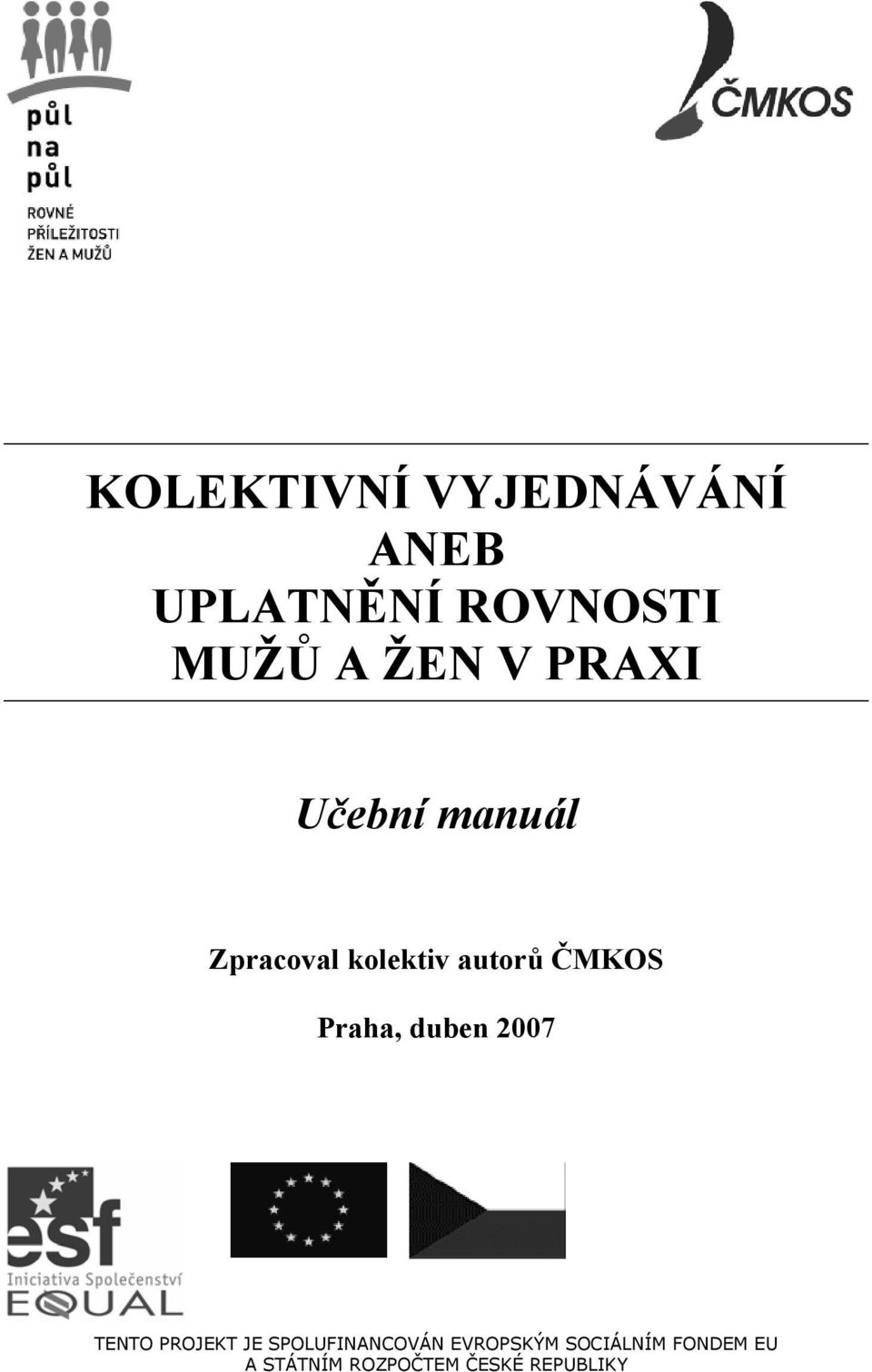 ČMKOS Praha, duben 2007 TENTO PROJEKT JE SPOLUFINANCOVÁN