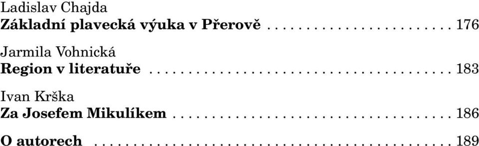 ...................................... 183 Ivan Krška Za Josefem Mikulíkem.