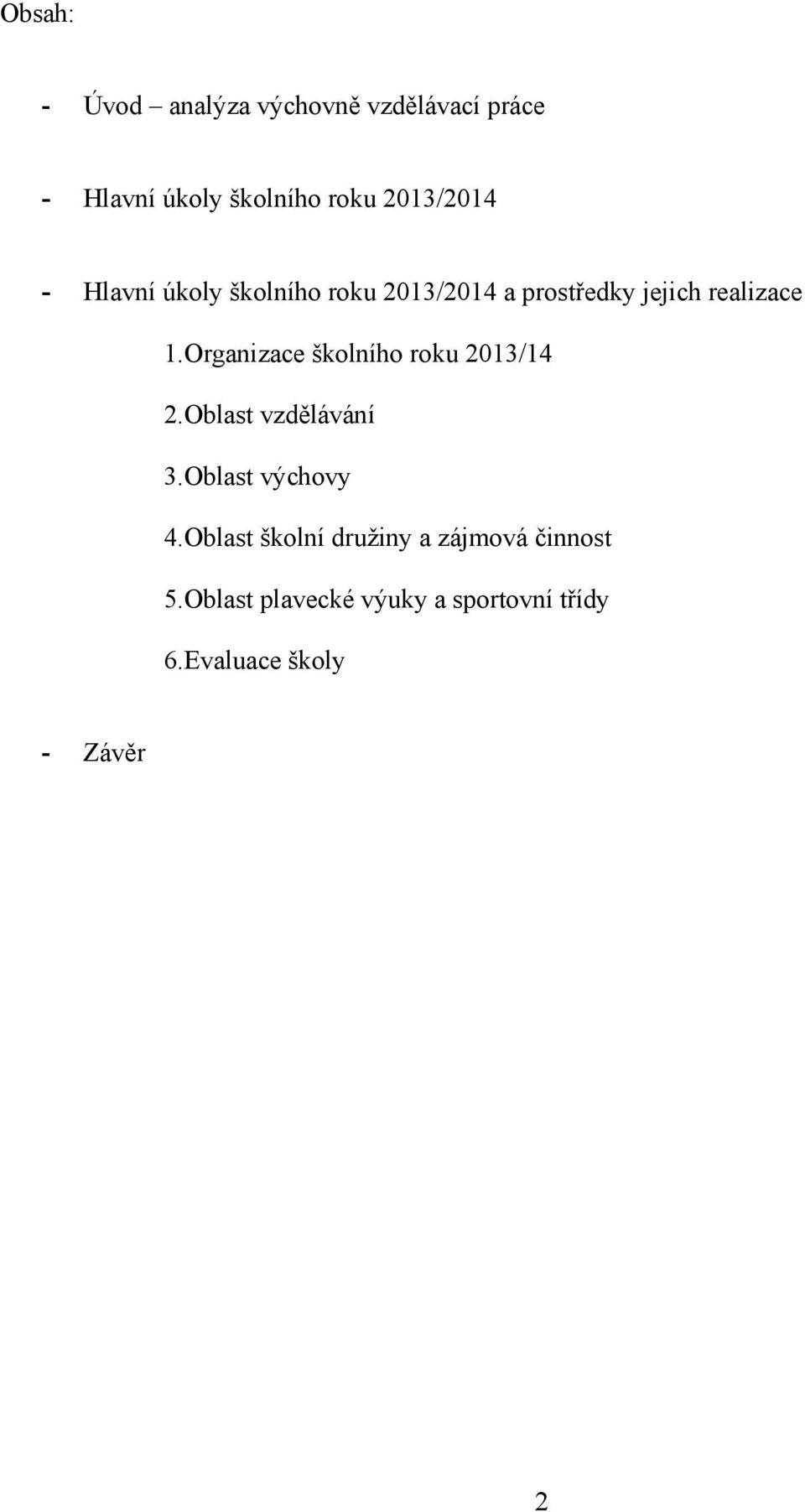 Organizace školního roku 2013/14 2.Oblast vzdělávání 3.Oblast výchovy 4.