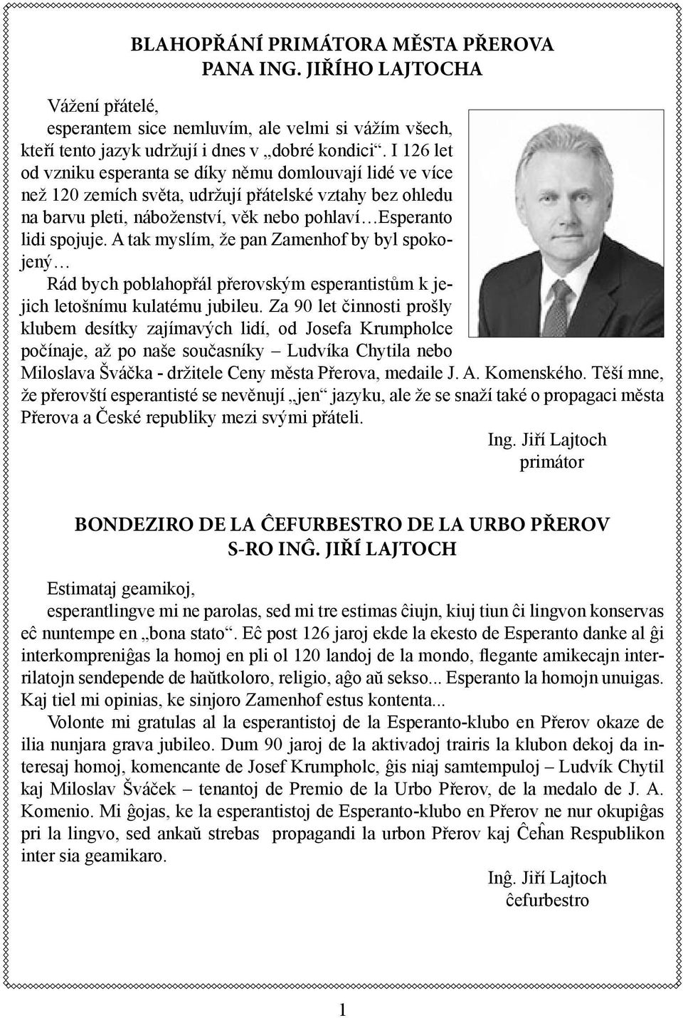 A tak myslím, že pan Zamenhof by byl spokojený Rád bych poblahopřál přerovským esperantistům k jejich letošnímu kulatému jubileu.