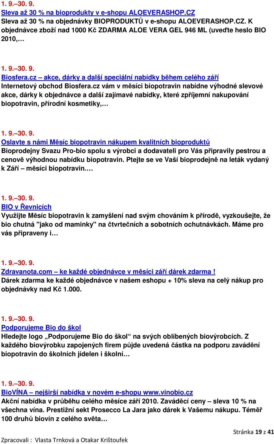 cz vám v měsíci biopotravin nabídne výhodné slevové akce, dárky k objednávce a další zajímavé nabídky, které zpříjemní nakupování biopotravin, přírodní kosmetiky, 1. 9.