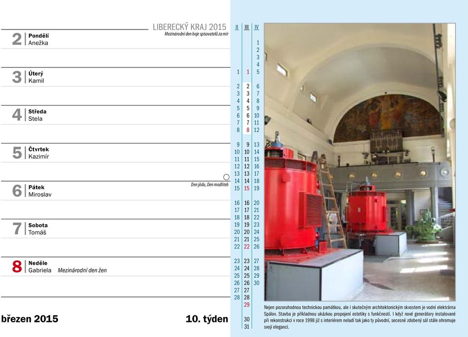 týden II III 0 IV 0 jen pozoruhodnou technickou památkou, ale i skutečným architektonickým skvostem je vodní elektrárna