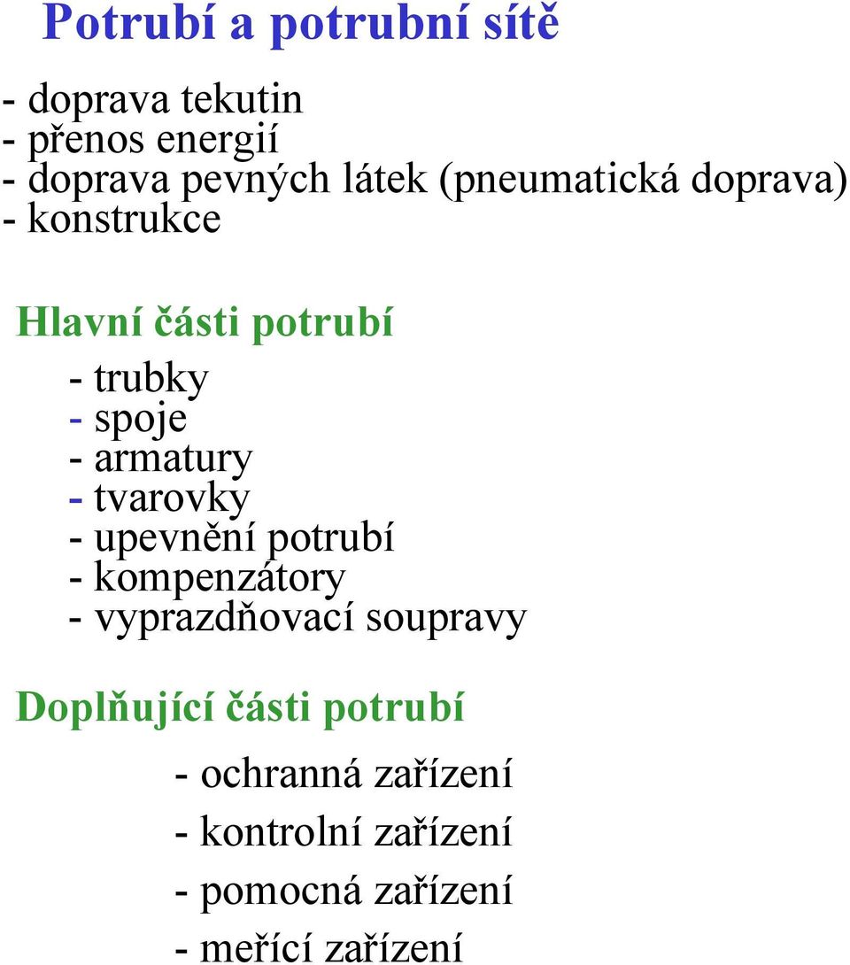 tvarovky - upevnění potrubí - kompenzátory - vyprazdňovací soupravy Doplňující