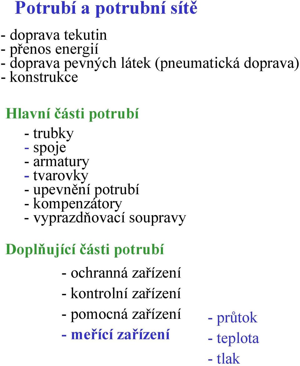 tvarovky - upevnění potrubí - kompenzátory - vyprazdňovací soupravy Doplňující části