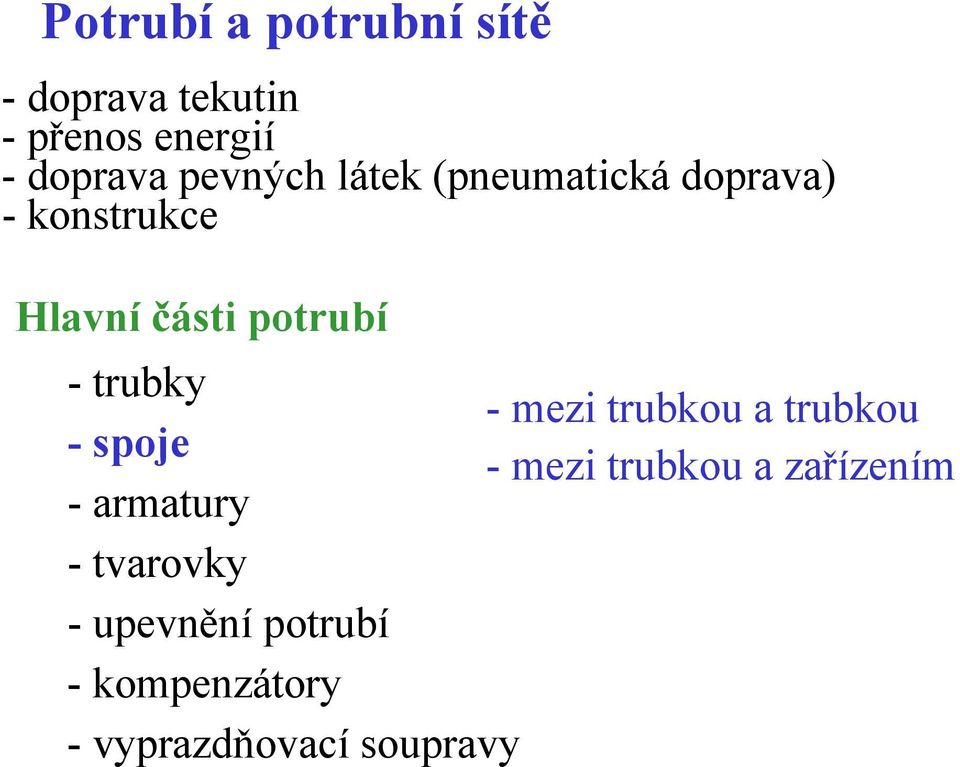 -trubky - mezi trubkou a trubkou -spoje - mezi trubkou a zařízením