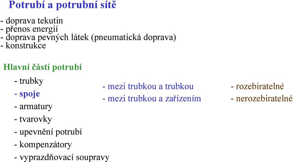 trubkou a trubkou - spoje - mezi trubkou a zařízením -armatury - tvarovky -