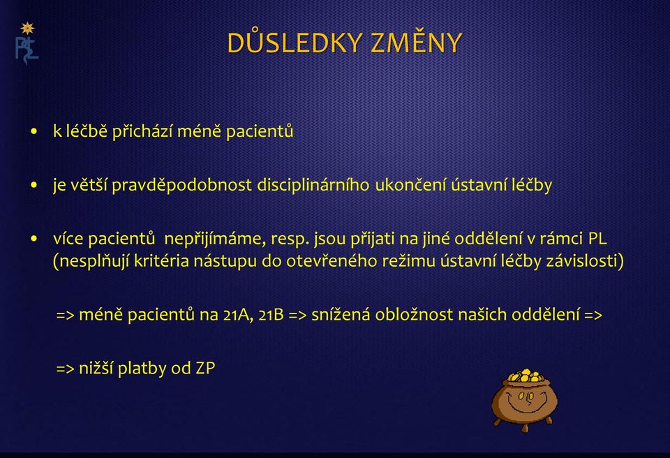 jsou přijati na jiné oddělení v rámci PL (nesplňují kritéria nástupu do otevřeného