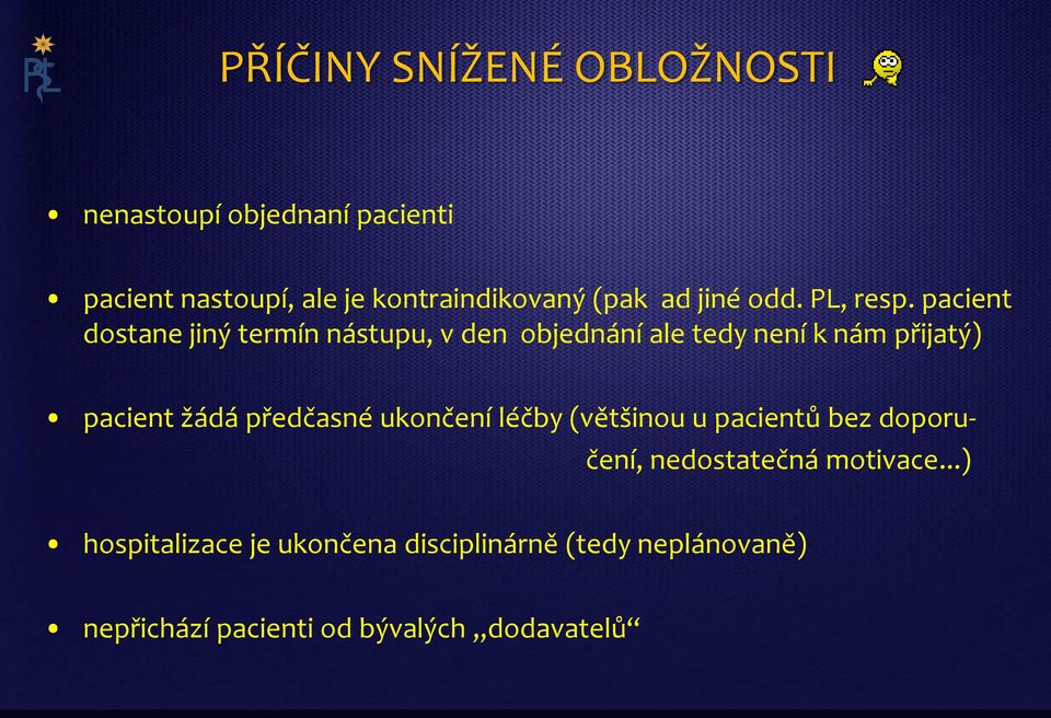 pacient dostane jiný termín nástupu, v den objednání ale tedy není k nám přijatý) pacient žádá