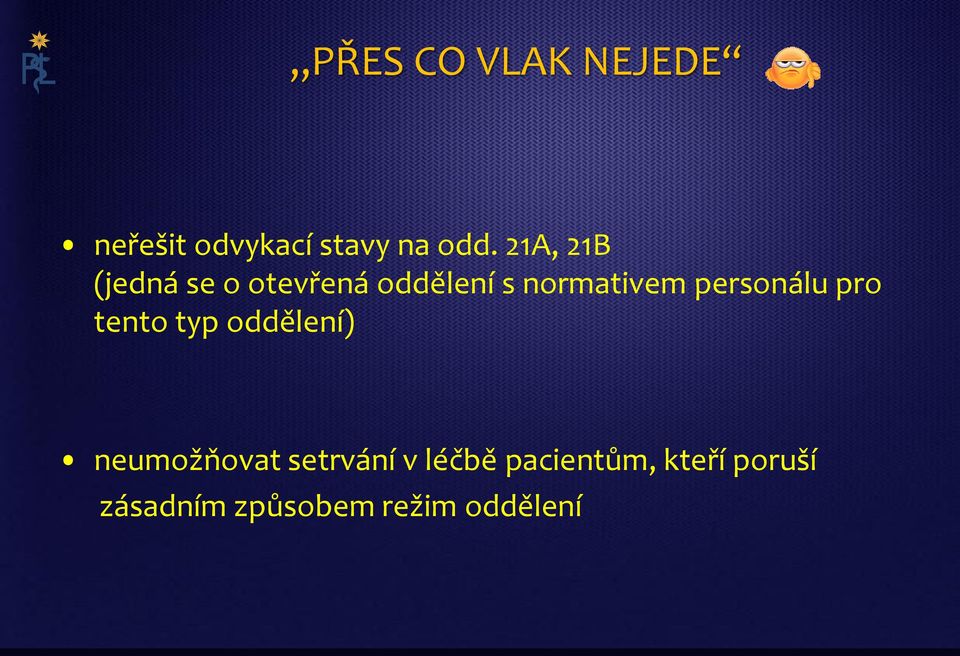 personálu pro tento typ oddělení) neumožňovat setrvání