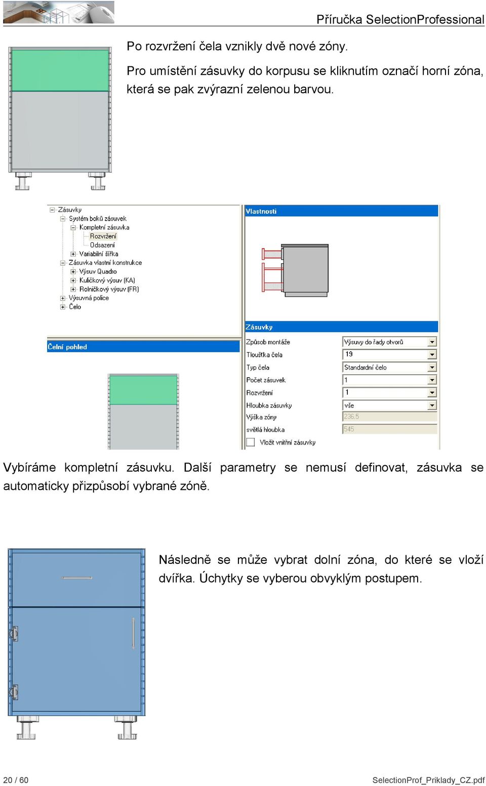 barvou. Vybíráme kompletní zásuvku.