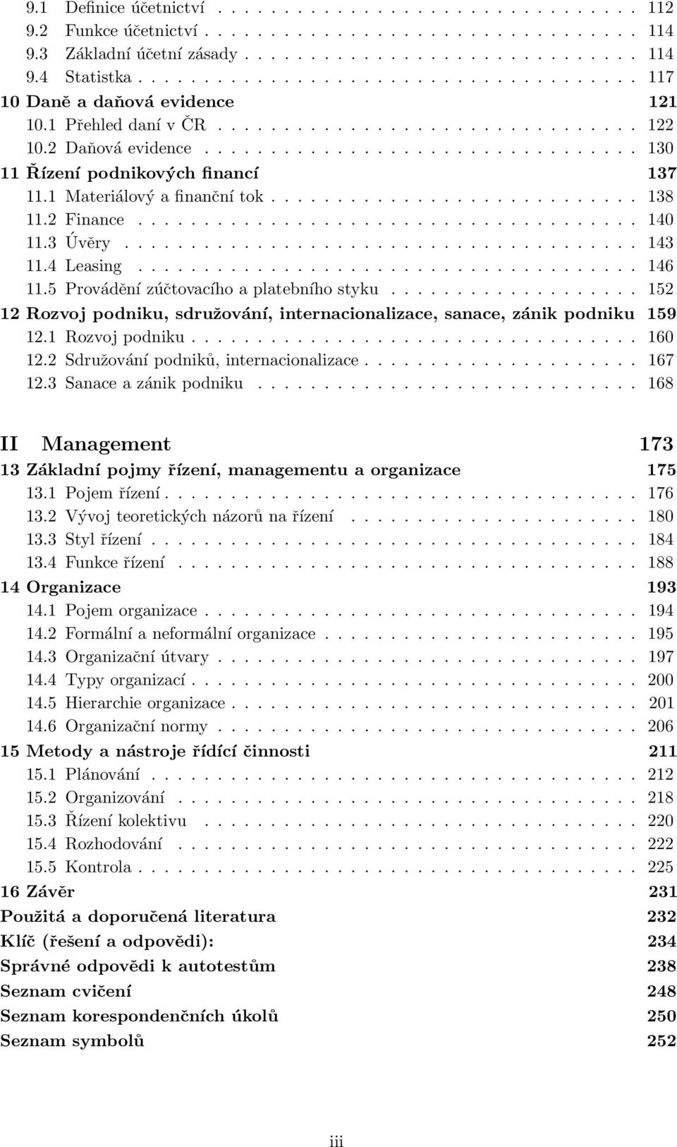 1 Materiálový a finanční tok............................ 138 11.2 Finance...................................... 140 11.3 Úvěry....................................... 143 11.4 Leasing...................................... 146 11.