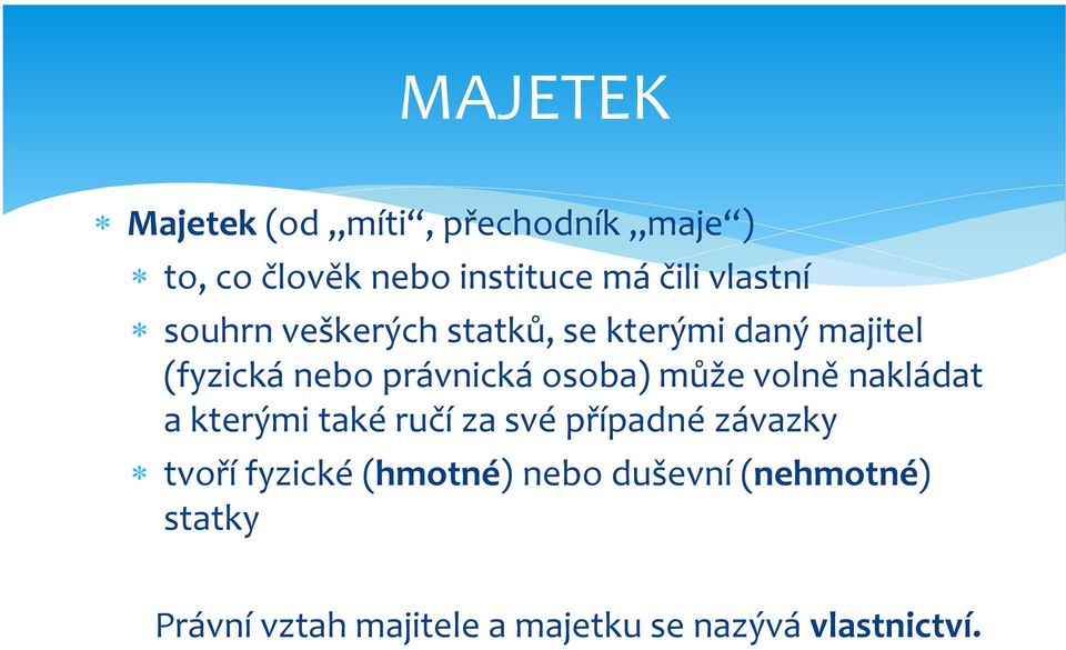 osoba) může volně nakládat a kterými také ručí za své případné závazky tvoří fyzické