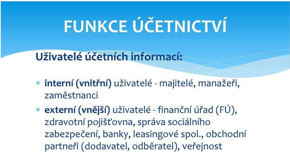 - finanční úřad (FÚ), zdravotní pojišťovna, správa sociálního