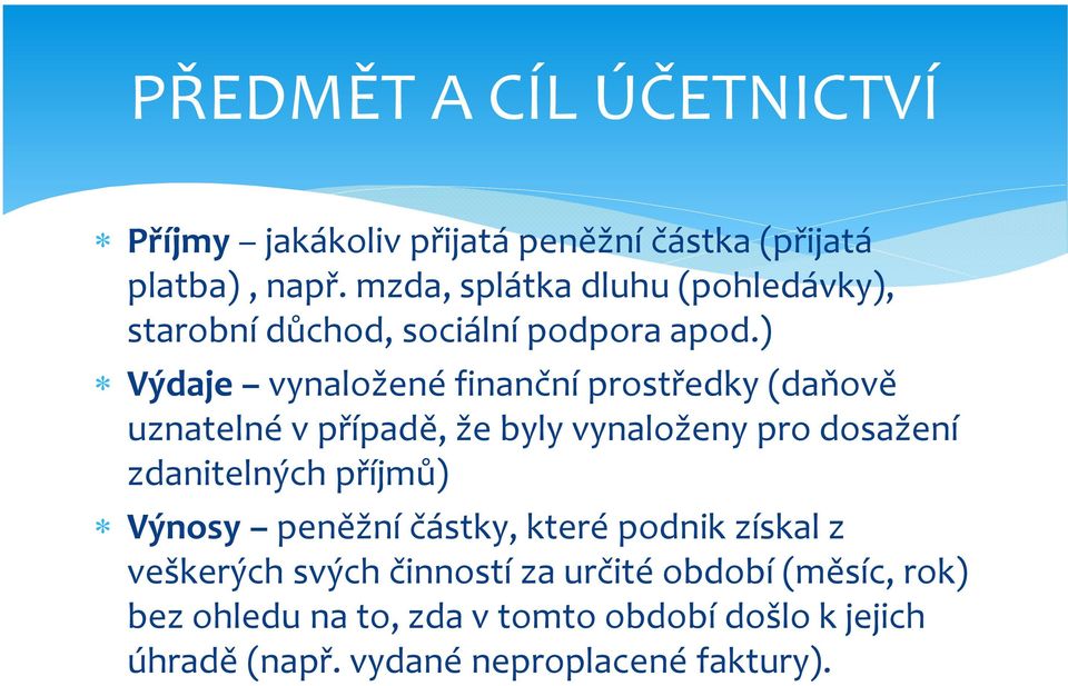 ) Výdaje vynaložené finanční prostředky (daňově uznatelné v případě, že byly vynaloženy pro dosažení zdanitelných