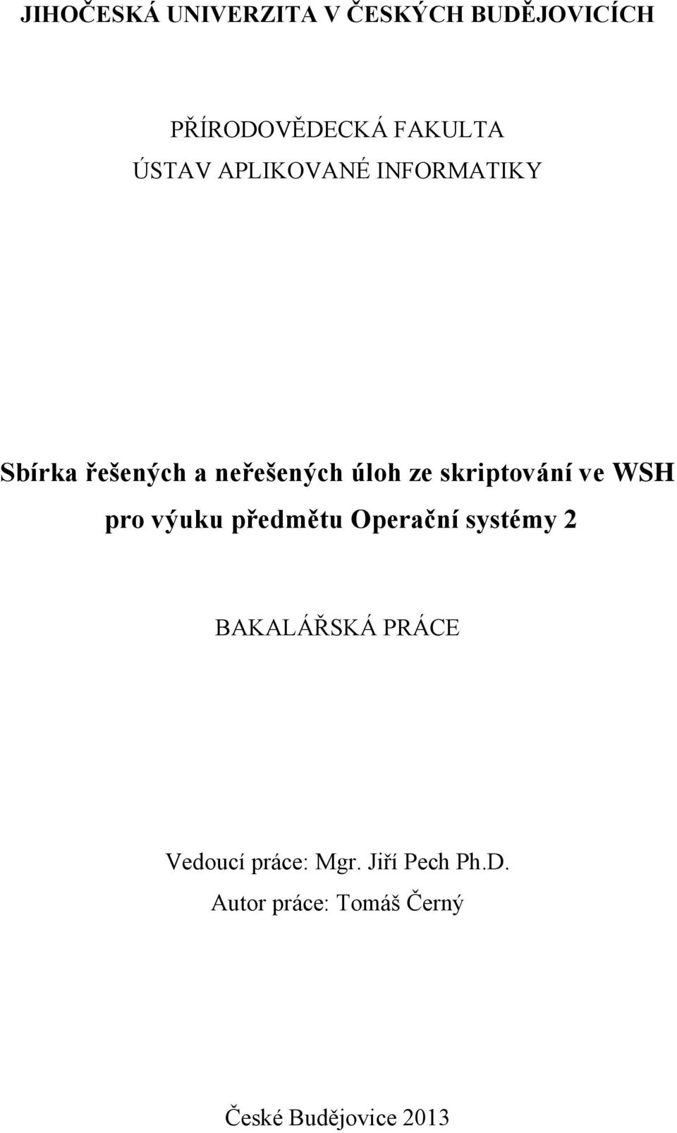 ve WSH pro výuku předmětu Operační systémy 2 BAKALÁŘSKÁ PRÁCE Vedoucí