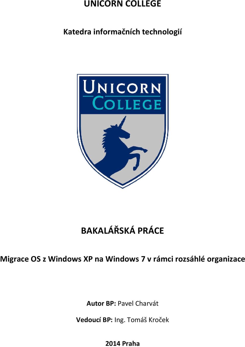 Windows 7 v rámci rozsáhlé organizace Autor BP: