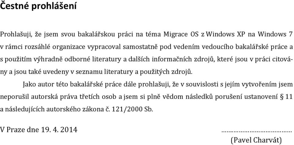 uvedeny v seznamu literatury a použitých zdrojů.