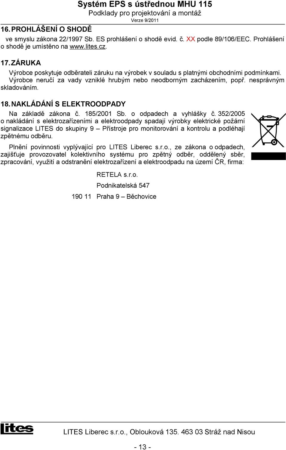 NAKÁDÁNÍ S EEKTROODPADY Na základě zákona č. 185/2001 Sb. o odpadech a vyhlášky č.