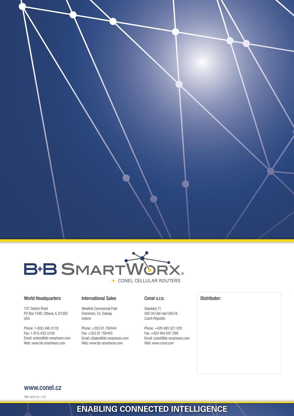 com Web: www.bb-smartworx.com Phone: 353 91 792444 Fax: 353 91 792445 Email: esales@bb-smartworx.com Web: www.bb-smartworx.com Phone: 420 465 521 020 Fax: 420 464 647 299 Email: conel@bb-smartworx.