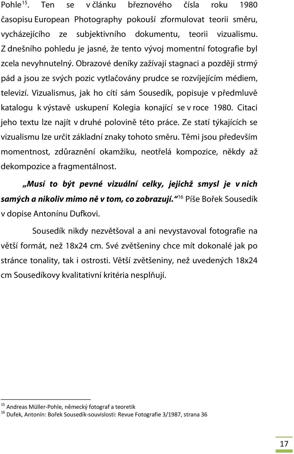 Obrazové deníky zažívají stagnaci a později strmý pád a jsou ze svých pozic vytlačovány prudce se rozvíjejícím médiem, televizí.