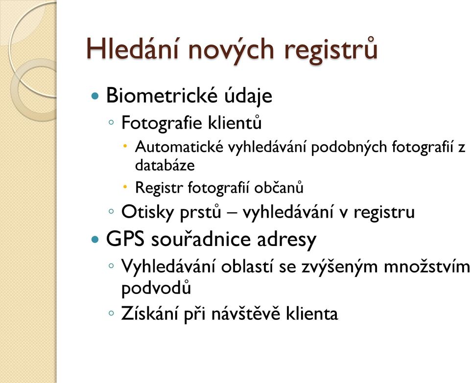 fotografií občanů Otisky prstů vyhledávání v registru GPS souřadnice