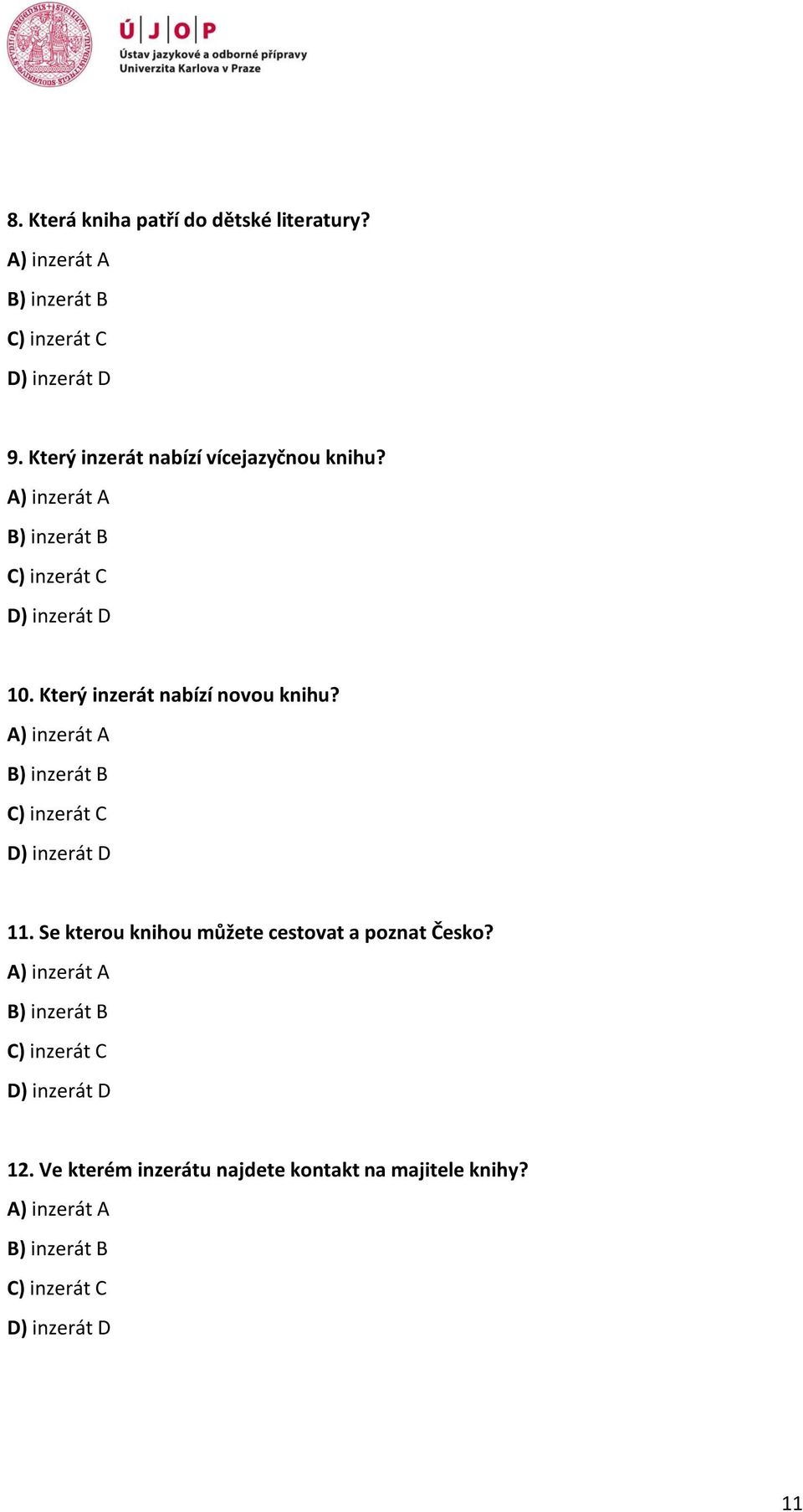 Který inzerát nabízí novou knihu? A) inzerát A B) inzerát B C) inzerát C D) inzerát D 11.