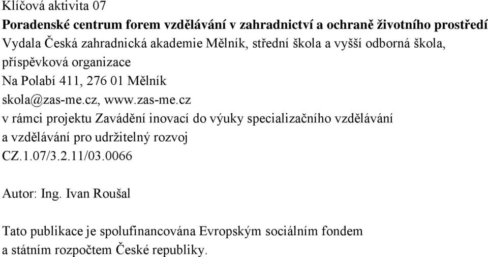 zas-me.cz v rámci projektu Zavádění inovací do výuky specializačního vzdělávání a vzdělávání pro udržitelný rozvoj CZ.1.07/3.2.