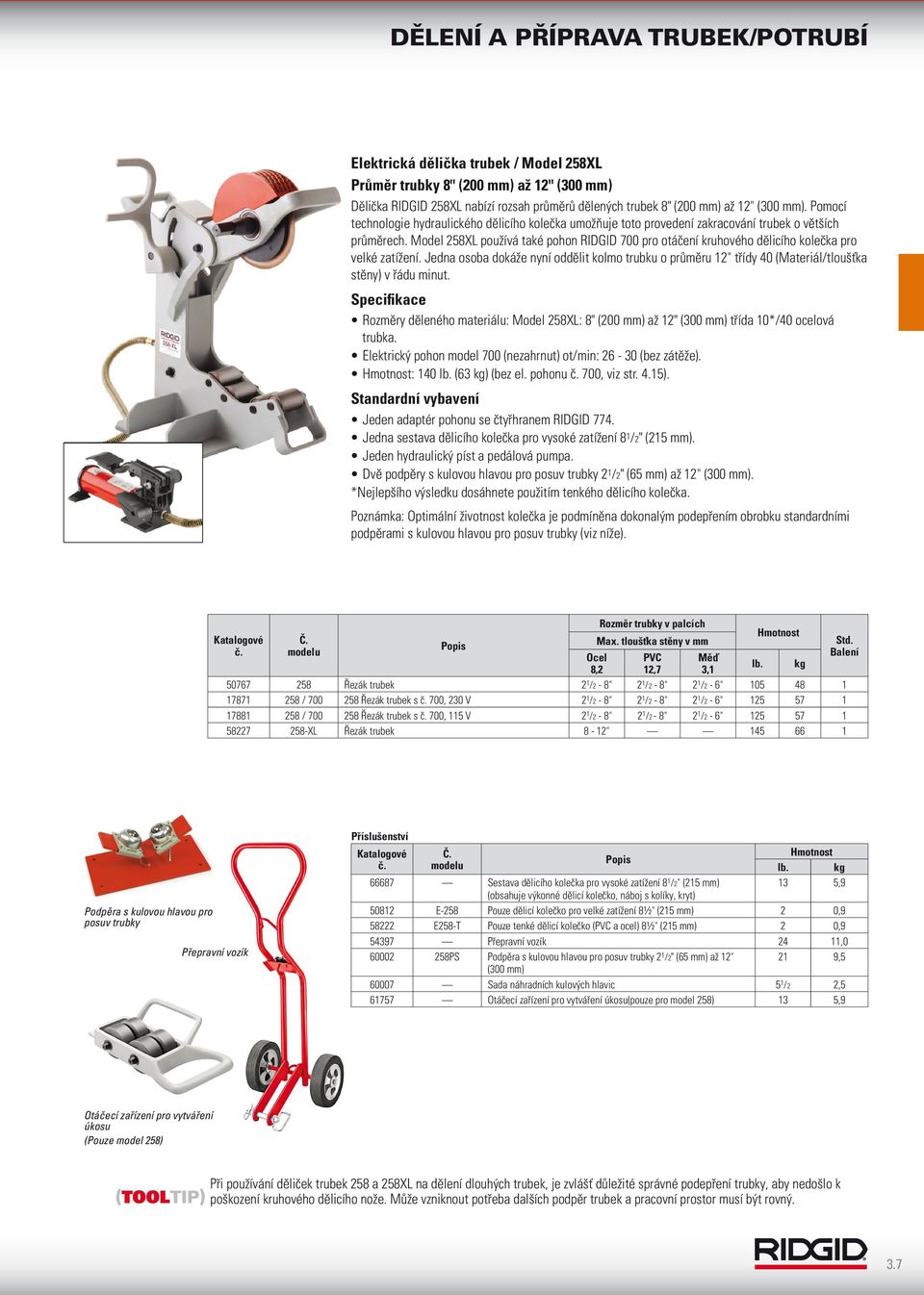 Model 258XL používá také pohon RIDGID 700 pro otáčení kruhového dělicího kolečka pro velké zatížení.