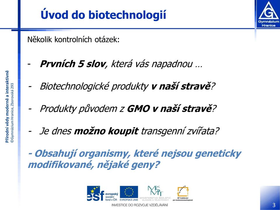 - Produkty původem z GMO v naší stravě?