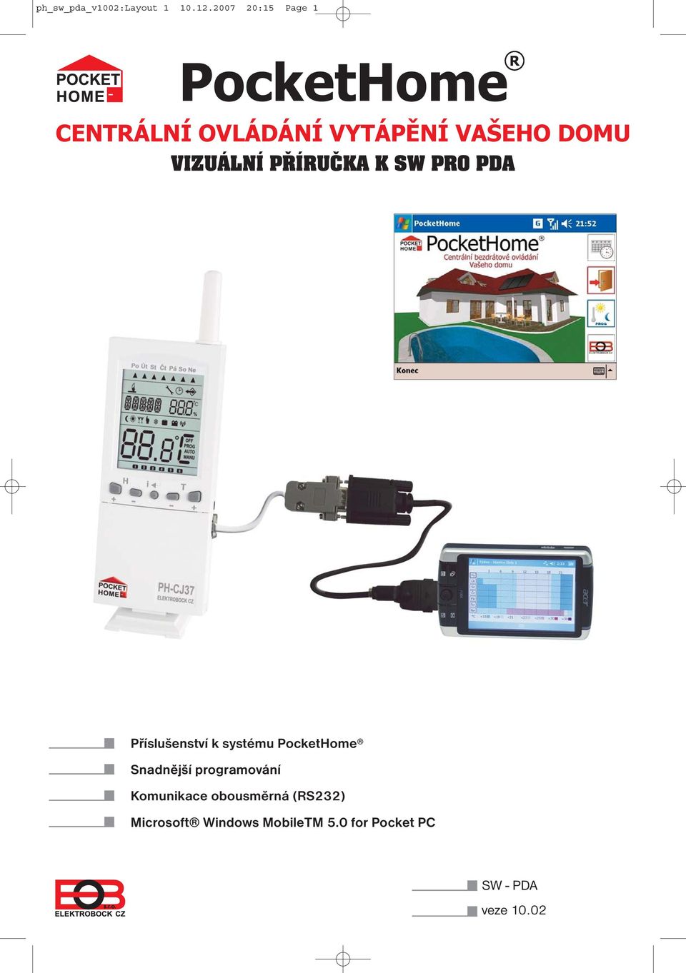 VIZUÁLNÍ PŘÍRUČKA K SW PRO PDA Příslušenství k systému PocketHome