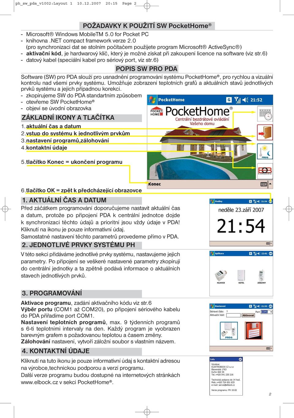 6) - datový kabel (speciální kabel pro sériový port, viz str.