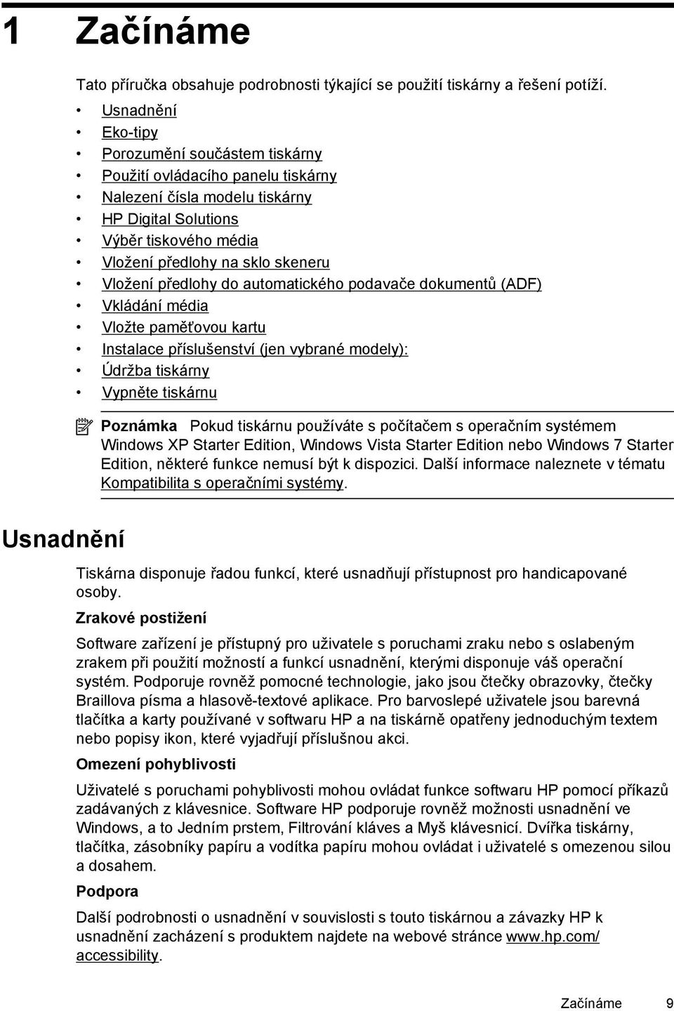 předlohy do automatického podavače dokumentů (ADF) Vkládání média Vložte paměťovou kartu Instalace příslušenství (jen vybrané modely): Údržba tiskárny Vypněte tiskárnu Poznámka Pokud tiskárnu