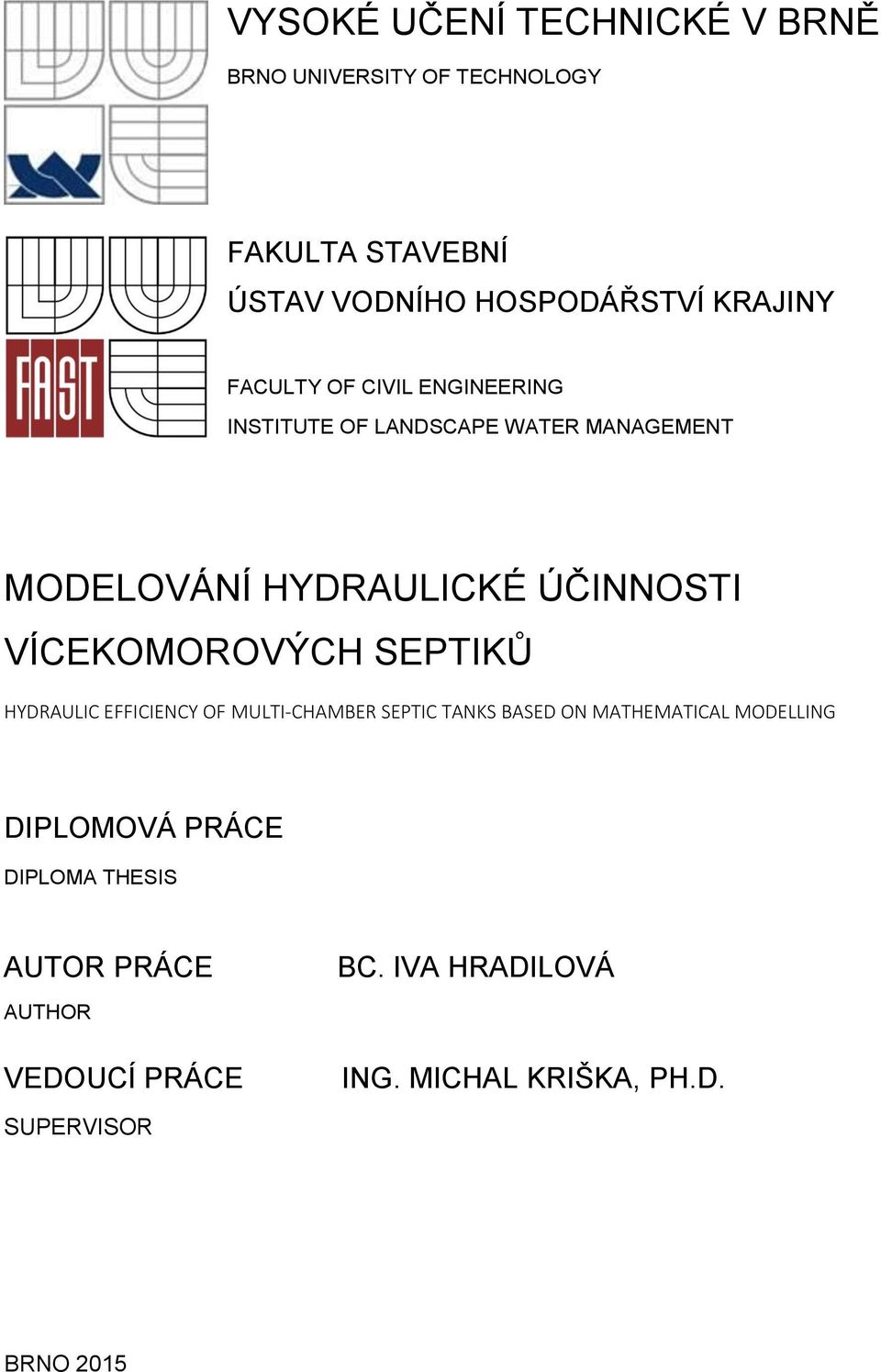 VÍCEKOMOROVÝCH SEPTIKŮ HYDRAULIC EFFICIENCY OF MULTI-CHAMBER SEPTIC TANKS BASED ON MATHEMATICAL MODELLING